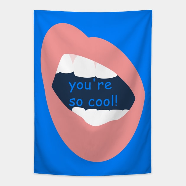 YOU'RE SO COOL Tapestry by MAYRAREINART