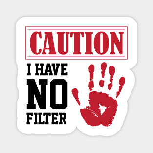 funny sarcastic i have no filter caution sign Own Humor Magnet