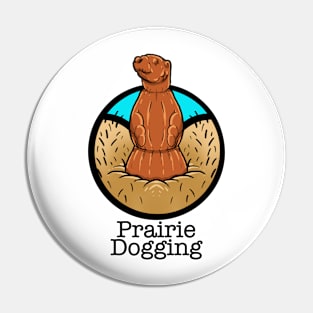 Prairie dogging Pin