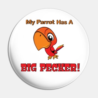 My Parrot has a Big Pecker Pin