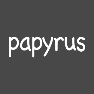 Papyrus in Comic Sans T-Shirt