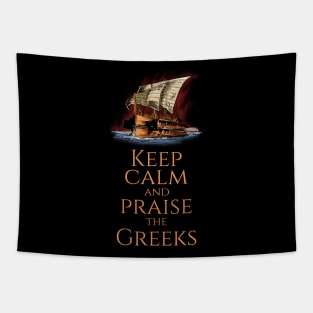 Keep Calm And Praise The Greeks - Trireme - Greek History Tapestry