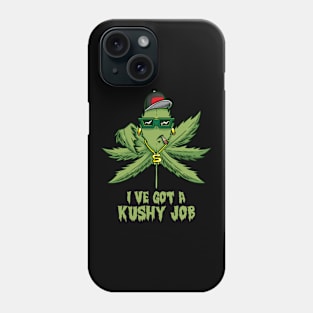 I´ve got a Kushy Job Cannabis Dispensary Budtender CBD Oil Phone Case