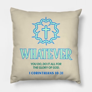 whatever you do, do it all for the glory of God Pillow