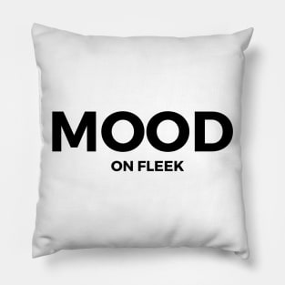 Mood On Fleek Pillow