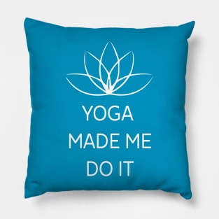 Yoga made Me Do It - beach workout gift Pillow