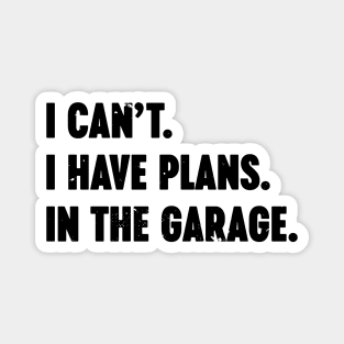 I Can't I Have Plans In The Garage Vintage Retro Magnet