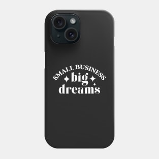 Small business big dreams Phone Case