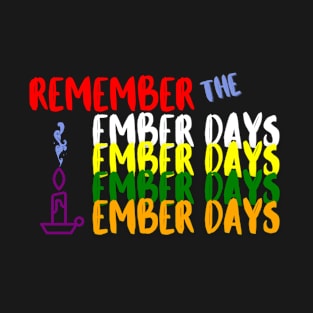 Remember The Ember Days T-Shirt