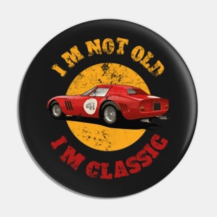 I'M Not Old I'M Classic Pin