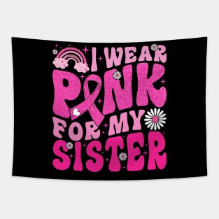 I Wear Pink For My Sister Breast Cancer Awareness Support Tapestry