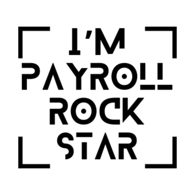 Payroll Team Payroll Specialist Clerk Funny Payroll Rockstar T-Shirt by Mfire