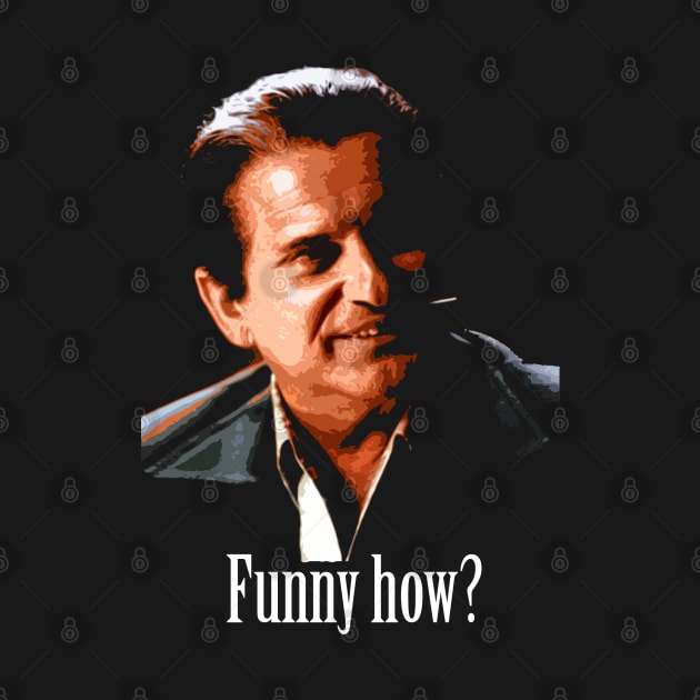 Joe Pesci - "Funny How?" from Goodfellas by woodsman