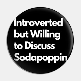 Introverted but Willing to Discuss Sodapoppin Pin