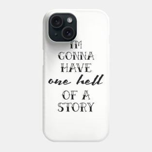 One Hell of a Story Phone Case