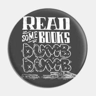 Read Some Books Dumb Dumb Pin