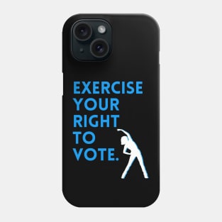 Exercise Your Right To Vote Phone Case