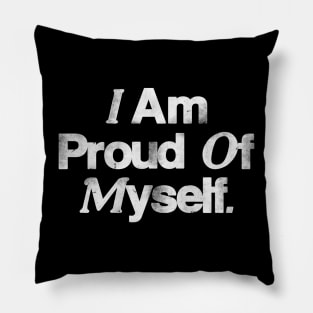 I Am Proud of Myself Pillow