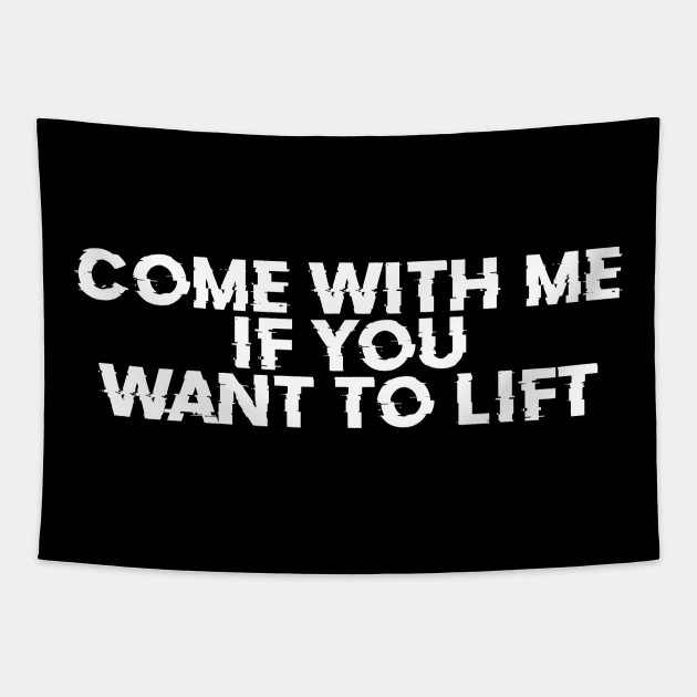 Come-With-Me-If-You-Want-To-Lift Tapestry by Bayzer