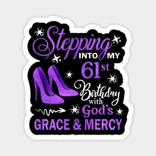 Stepping Into My 61st Birthday With God's Grace & Mercy Bday Magnet