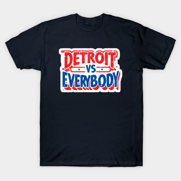 Discover Detroit vs Everybody - Detroit Vs Everybody - T-Shirt