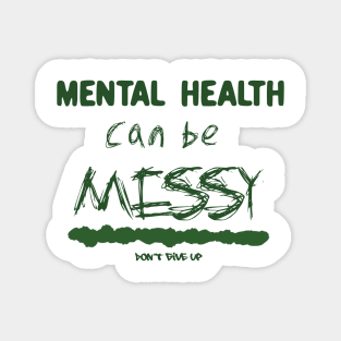 Mental health can be messy - green Magnet