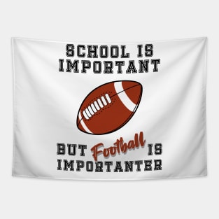 School is important but football is importanter; football; college; student; school; football player; NFL; American football; Tapestry