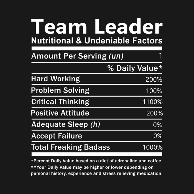 Team Leader T Shirt - Nutritional and Undeniable Factors Gift Item Tee by Ryalgi