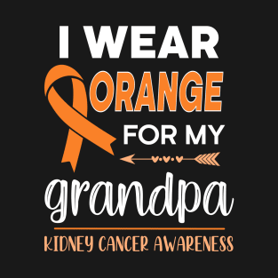 I Wear Orange For My Grandpa | Kidney Cancer T-Shirt