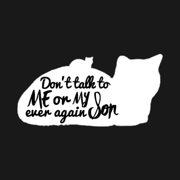 Don't Talk To Me Or My