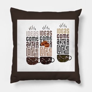 ideas comes before coffee Pillow