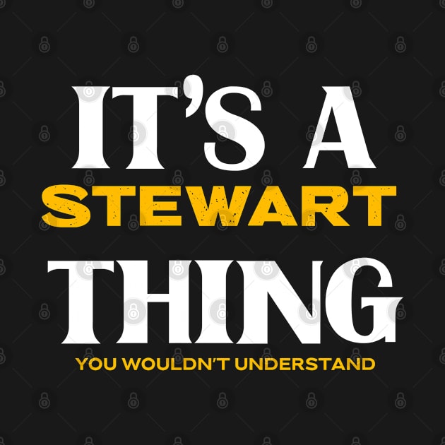 It's a Stewart Thing You Wouldn't Understand by victoria@teepublic.com