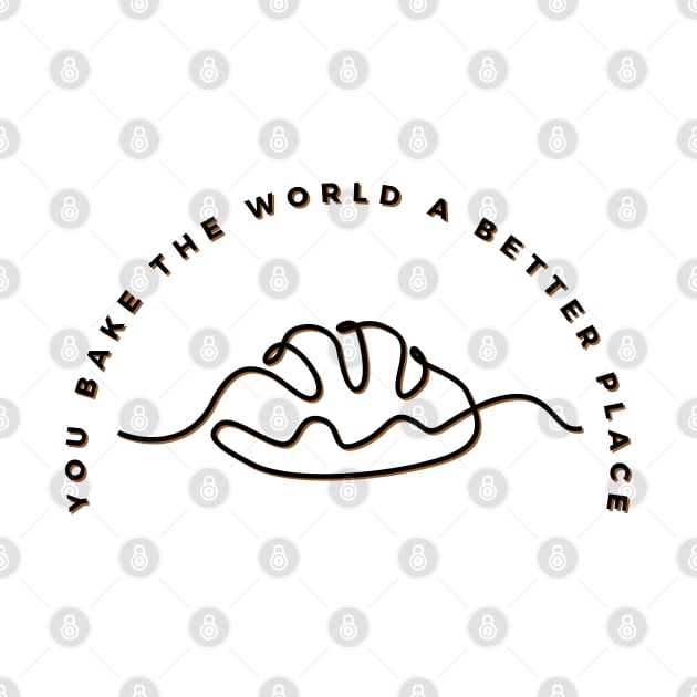 you bake the world a better place by A&A