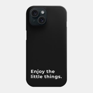 Enjoy The Little Things - Typography Phone Case