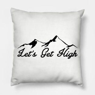 LET'S GET HIGH MOUNTAINS LETS SKIING HIKING OUTDOORS NATURE SKI HIKE CLIMB Pillow