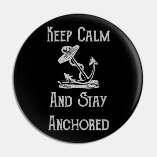 Keep Calm And Stay Anchored Motivational Pin