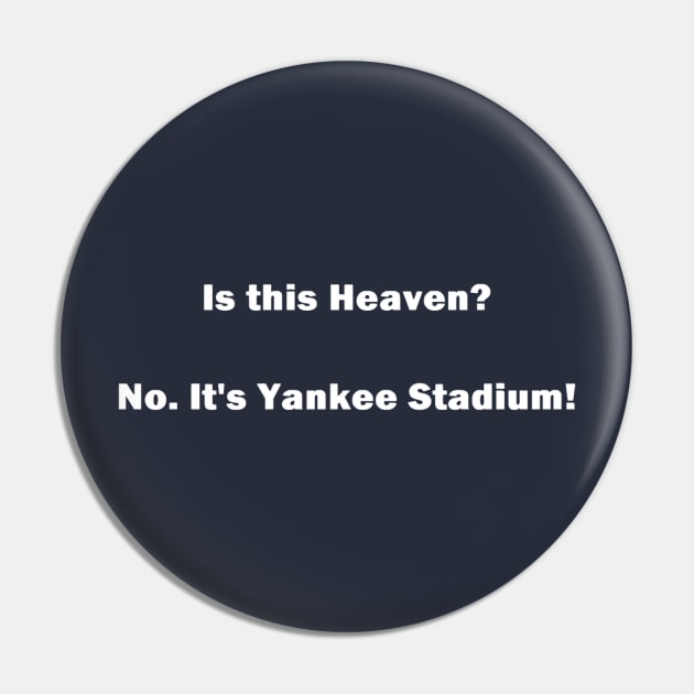 Is this Heaven? No. It's Yankee Stadium Design Pin by Bleeding Yankee Blue