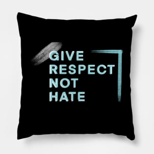 Give Respect Not Hate Pillow