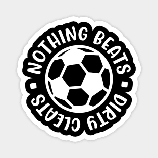 Nothing Beats Dirty Cleats Soccer Boys Girls Cute Funny Magnet