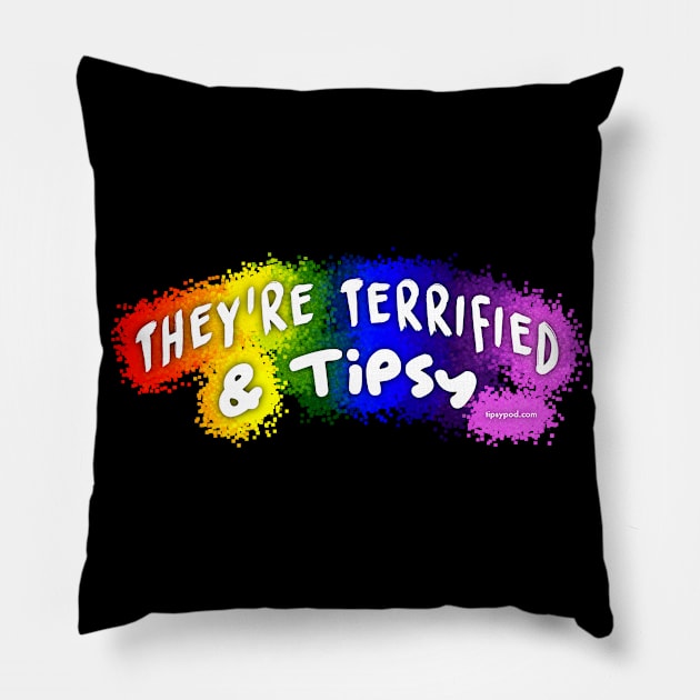 They're Terrified & Tipsy - Rainbow Splash Pillow by Tipsy Pod