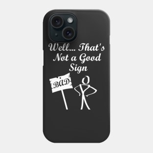 Well, thats not a good sign Phone Case