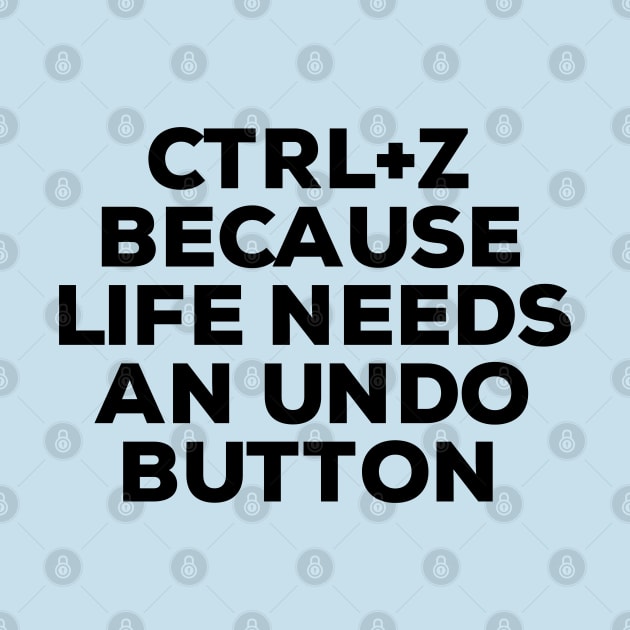 Ctrl+ Z Because Life Needs An Undo Button by NomiCrafts