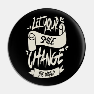 Let Your Smile Change The World Pin