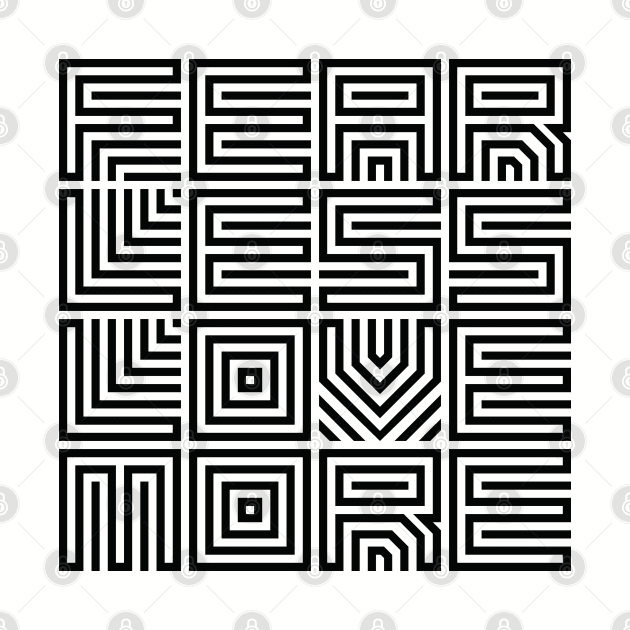 Fear Less Love More Design by thesign