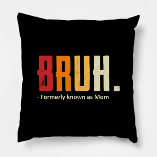 Bruh., Formerly known as Mom Pillow