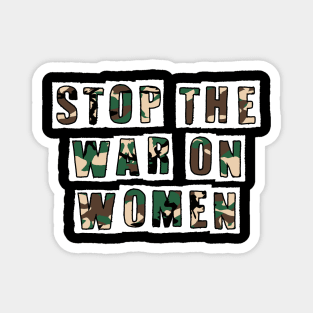 STOP THE WAR ON WOMEN Magnet