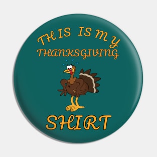 This Is My Thanksgiving Shirt Happy Turkey Day Pin