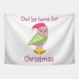 Cute owl wearing Santa hat Christmas shirt “Owl be home for Christmas” Tapestry