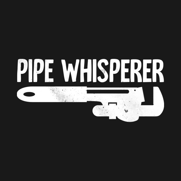 Pipe Whisperer by Horisondesignz