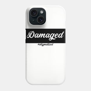 Damaged - Stigmatized Phone Case